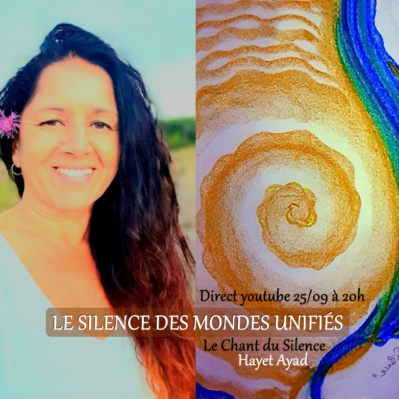 DIRECT HAYET AYAD LE SILENCE DES MONDES UNIFIÉS
